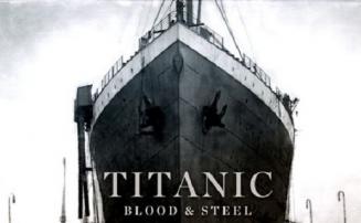 Titanic Blood and Steel