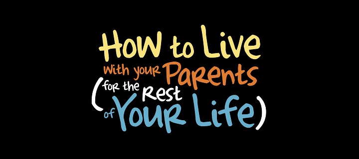 How to Live with Your Parents