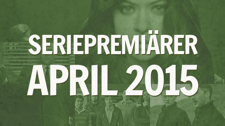 Tvserieguidens seriepremiärer i april 2015