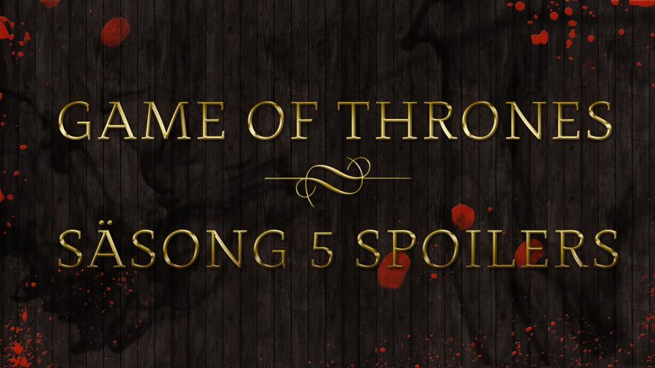 Game Of Thrones SÄsong 5 avsnitt 10 spoilers